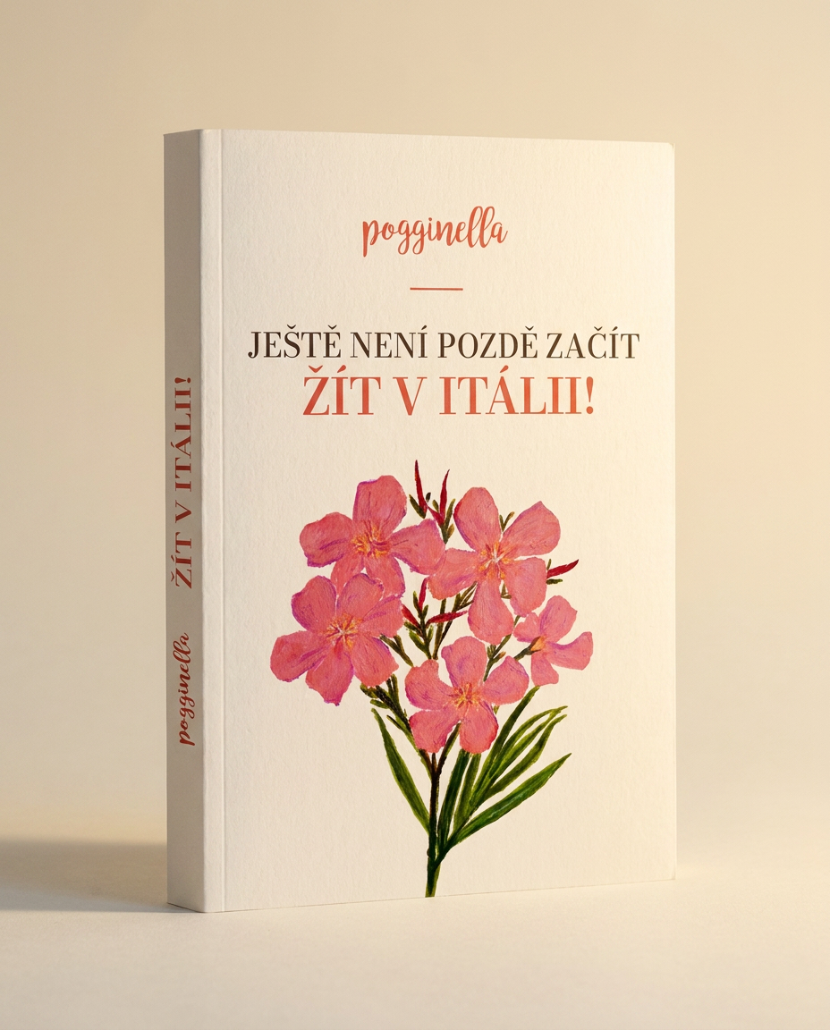 Obálka knihy Ještě není pozdě začít žít v Itálii od Pogginelly
